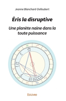 Paperback Éris la disruptive: Une planète naine dans la toute puissance [French] Book