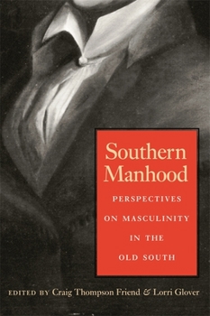 Paperback Southern Manhood: Perspectives on Masculinity in the Old South Book