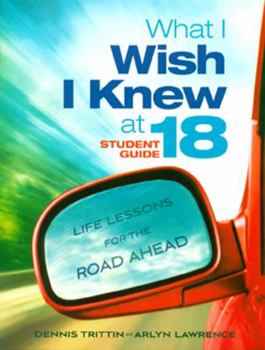 Paperback What I Wish I Knew at 18: Life Lessons for the Road Ahead Book