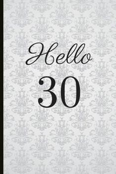 Paperback Hello 30: A Beautiful 30th Birthday Gift and Keepsake to Write Down Special Moments Book