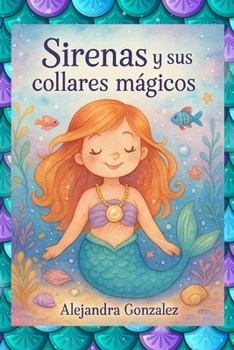 Paperback Sirenas y sus collares mágicos: Cuento para niños [Spanish] Book