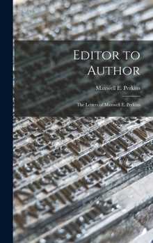 Hardcover Editor to Author: the Letters of Maxwell E. Perkins Book