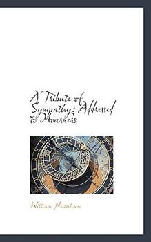 Paperback A Tribute of Sympathy: Addressed to Mourners Book