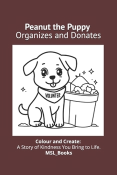 Paperback Peanut the Puppy Organizes and Donates: Kindness and Consideration for Others Book