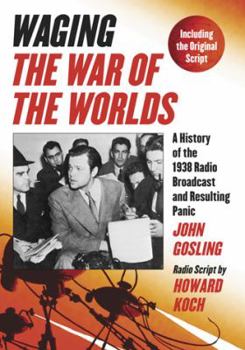 Paperback Waging the War of the Worlds: A History of the 1938 Radio Broadcast and Resulting Panic, Including the Original Script Book