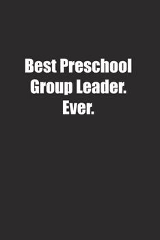 Paperback Best Preschool Group Leader. Ever.: Lined notebook Book