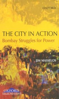 Hardcover The City in Action: Bombay Struggles for Power in the 19th and 20th Century Book