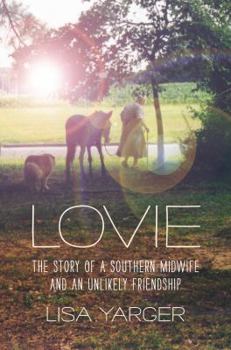 Hardcover Lovie: The Story of a Southern Midwife and an Unlikely Friendship Book