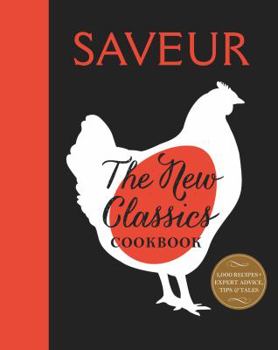 Hardcover Saveur: The New Classics Cookbook: More Than 1,000 of the World's Best Recipes for Today's Kitchen Book