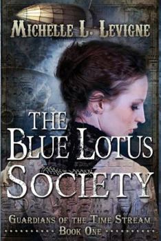 The Blue Lotus Society - Book #1 of the Guardians of the Time Stream