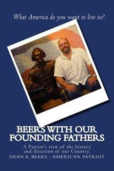 Paperback Beers with our Founding Fathers: A Patriot's view of the history and direction of our Country Book