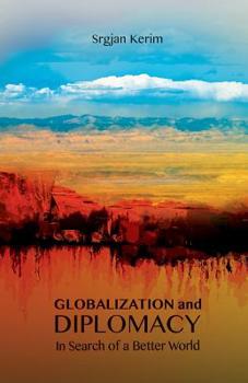 Paperback Globalization and Diplomacy: In Search of a Better World Book