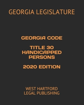 Paperback Georgia Code Title 30 Handicapped Persons 2020 Edition: West Hartford Legal Publishing Book