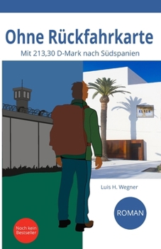 Paperback Ohne Rückfahrkarte: Mit 213,30 D-Mark nach Südspanien [German] Book