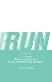 Hardcover Run: A Journal for Running and Sharing Insight on Your Identity, Community and Spirituality Book