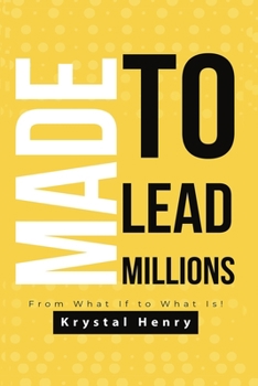 Paperback Made To Lead Millions: From What If To What Is! Book