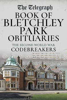 Hardcover Book of Bletchley Park Obituaries: The Second World War Codebreakers Book