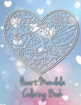 Paperback Heart Mandala Coloring Book: 19 Romantic Mandalas in Heart Designs and always a great love quote on every page: A Valentine's Day Coloring Book [Large Print] Book