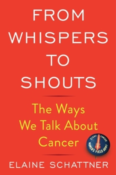Hardcover From Whispers to Shouts: The Ways We Talk about Cancer Book