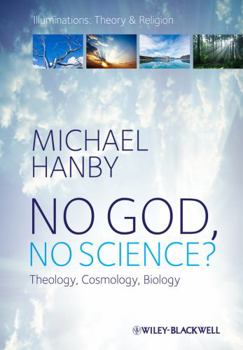 Hardcover No God, No Science: Theology, Cosmology, Biology Book