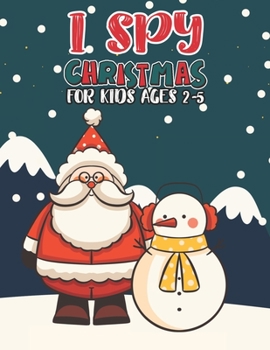 Paperback I Spy Christmas Book For Kids Ages 2-5: Activity Book For kids A Fun Guessing Game and Coloring Activity Book for Little Kids, Preschool and Kindergar Book