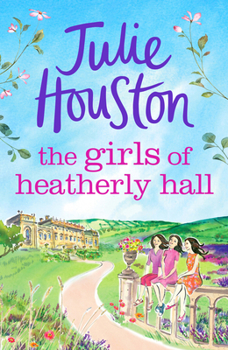 Paperback The Girls of Heatherly Hall: The Perfect Cosy and Uplifting Village Read to Curl Up with in 2024! Book