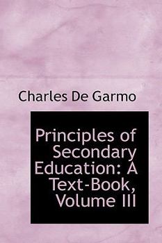 Principles of Secondary Education : A Text-Book, Volume III