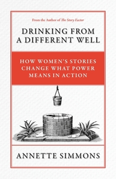 Paperback Drinking From a Different Well: How Women's Stories Change What Power Means in Action Book