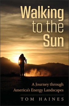 Paperback Walking to the Sun: A Journey Through America's Energy Landscapes Book