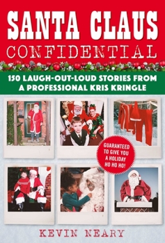 Paperback Santa Claus Confidential: 150 Laugh-Out-Loud Stories from a Professional Kris Kringle Book