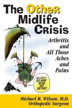 Paperback The Other Midlife Crisis: Arthritis and Those Other Aches and Pains Book