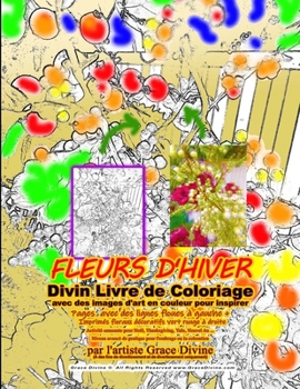 FLEURS D'HIVER Divin Livre de Coloriage avec des images d'art en couleur pour inspirer Pages avec des lignes floues � gauche + Imprim�s floraux d�coratifs vert rouge � droite Activit� amusante pour No