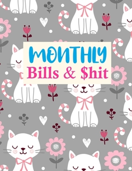 Paperback Monthly Bills & $hit: Trendy Daily Weekly & Monthly Calendar Expense Tracker Organizer For Budget Planner And Financial Planner Workbook Book