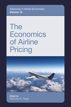 The Economics of Airline Pricing (Advances in Airline Economics)