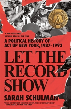 Paperback Let the Record Show: A Political History of ACT Up New York, 1987-1993 Book