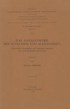 Paperback Das Annalenwerk Des Eutychios Von Alexandrien. Ausgewahlte Geschichten Und Legenden Kompiliert Von Sa'id Ibn Batriq Um 935 A.D.: V. [German] Book