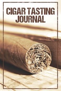 Paperback Cigar Tasting Journal: A cigar smoker's gift and notebook to note and track your favorite cigars Book