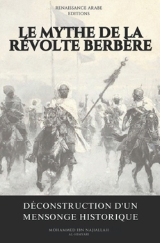Paperback Le mythe de la révolte berbère: Déconstruction d'un mensonge historique [French] Book
