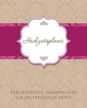 Paperback Hochzeitsplaner Der Ultimative Terminplaner Fur Die Errotende Braut [German] Book
