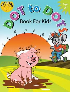 Paperback Dot to Dot Book for Kids Ages 3+: Children Activity Connect the dots, Coloring Book for Kids Ages 2-4 3-5 Book