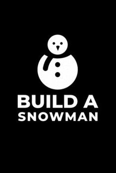 Build a Snowman: Blank Lined Journal | Office Notebook | Writing Creativity | Meeting Notes | Documentation