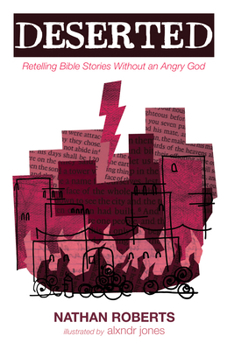 Hardcover Deserted: Retelling Bible Stories Without an Angry God Book
