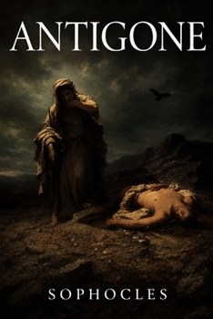 Antigone: The Classic Greek Tragedy of Duty and Defiance