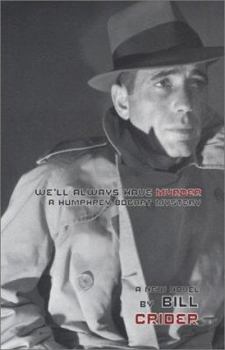 Hardcover We'll Always Have Murder: A Humphrey Bogart Mystery Book