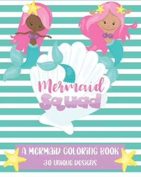 Paperback Mermaid Squad: A Mermaid Coloring Book: 30 Unique Designs Book