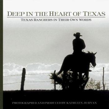 Paperback Deep in the Heart of Texas: Texas Ranchers in Their Own Words Book