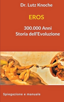 Paperback EROS 300.000 Anni Storia dell Evoluzione [Italian] Book
