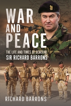 Hardcover War and Peace: The Life and Times of General Sir Richard Barrons Book