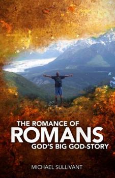 Paperback The Romance of Romans: God's Big God-Story Book
