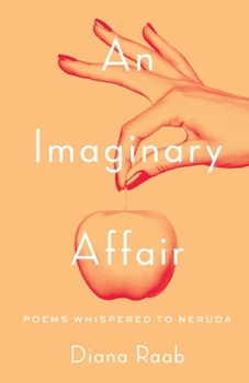 Paperback An Imaginary Affair: Poems whispered to Neruda Book